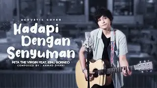 Hadapi Dengan Senyuman  by Dewa 19 - Mita The Virgin Feat. Ibnu Borneo (Cover)