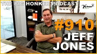 The Big Honker Podcast Episode #910: Jeff Jones