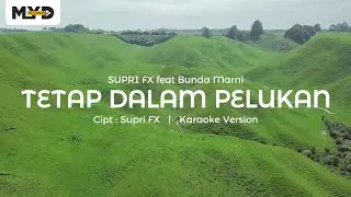 Supri Fx Feat Bunda Marni – Tetap Dalam Pelukan ( Karaoke Version )
