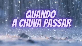 Quando a chuva passar