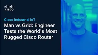 Man vs Grid: Engineer Tests the World’s Most Rugged Cisco Router