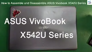 ASUS X542U & X542B Series Laptop Assemble and Disassemble