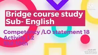 Bridge course study Sub-English Competency/LO statement 18 Activity 1,2 Std-10th