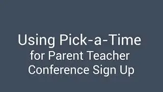 Using Pick a Time for Conference Sign Up 2020