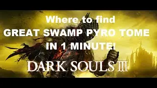 [Dark Souls 3] How to find Great Swamp Pyromancy Tome in 1 MINUTE!