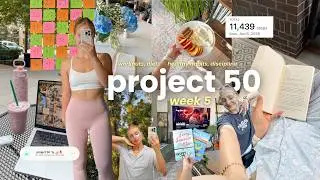 changing my life in 50 days 👟 project 50 week 5, my balanced routine, discipline, healthy habits