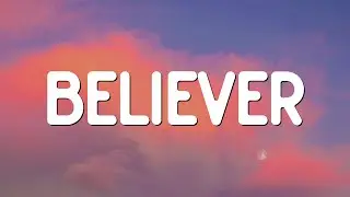 Believer - Imagine Dragons (Lyrics)