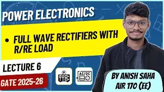 Full Wave Rectifiers With R/RE Load || GATE 2025 || PrepFusion || Anish Saha