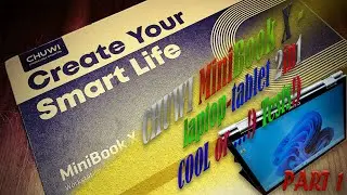 CHUWI MiniBook X - laptop-tablet 2 in 1. What an ACROBAT at MINIMUM wages!)
