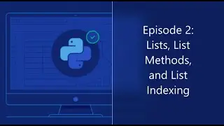 Episode 2: Python Lists, List Methods, and List Indexing || Learning Python Series in YouTube