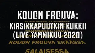 Kouon Frouva: Kirsikkapuutkin kukkii (live 2020)