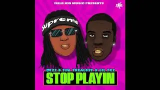 Mizz B Tha Trealest Feat. Lil Tez - Stop Playin (OFFICIAL AUDIO)