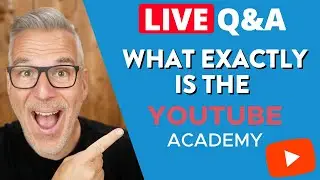 What Exactly is the YouTube Academy? (LIVE Q&A)