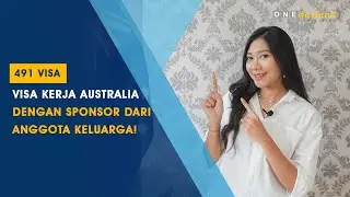 491 Visa Visa Kerja Australia dengan Sponsor dari Anggota Keluarga!