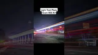 Light Trail Photography Gcam BSG 8.1 #gcam #gcambsg #lighttrails