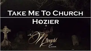 Take Me To Church - Hozier (Ntangbl Cover 2015)