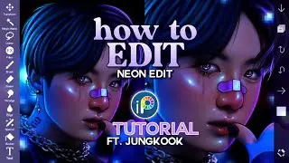 HOW TO EDIT | Neon Edit TUTORIAL | ibisPaintX (Tutorial 32) Ft. BTS Jungkook