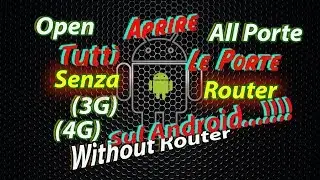 Aprire Tutte Le Porte Su Android Usando IPjetable Senza Router | Open all Porte On Android