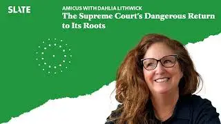 The Supreme Court's Dangerous Return to Its Roots | Amicus With Dahlia Lithwick | Law, justice,...