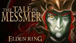 Elden Ring Lore - The Tale of Messmer