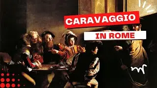 Caravaggio in Rome | Rome Through the Artist