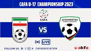 IR IRAN vs AFGHANISTAN | MD3 | CAFA U17 Championship 2023