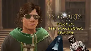 Hogwarts Legacy | Part 10: The Conjuring Episode!