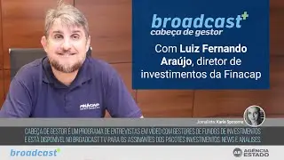 Cabeça de Gestor com Luiz Fernando Araújo, diretor de investimentos da Finacap
