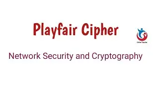 Network Security and Cryptography: Playfair Cipher| Lecture 13