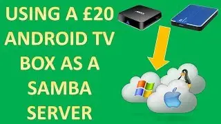Using a £20 / $30 Android TV box as a Samba File Sharing / Media Server. Tutorial 2018