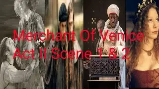 Merchant Of Venice - Act II Scene 1 & 2