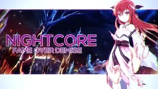 Nightcore ~ Fame Over Demise by Woe is me