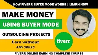 How to earn using fiverr Buyer Mode in hindi 2021| How to Outsource a project from fiverr buyer mode