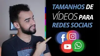 FORMATOS DE VÍDEOS: COMO AJUSTAR VÍDEO PARA REDES SOCIAIS