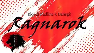 BloodHeadline x Dansgi ! - Projekt RAGNAROK / Music Video