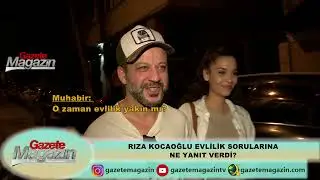 RIZA KOCAOĞLU EVLİLİK SORULARINA NE YANIT VERDİ?