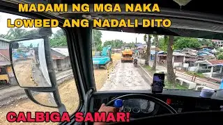 PART 5 UPDATE SA KALSADA DITO SA CALBIGA / PAHIRAPAN SA MGA MAHABANG LOWBED