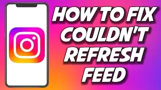 How To Fix Instagram Couldn't Refresh Feed 2023 (SIMPLE)