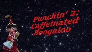 YTP: Punchin' 2: Caffeinated Boogaloo