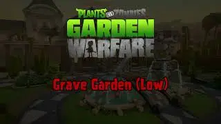 Grave Garden (Low) - PvZ Garden Warfare Custom OST