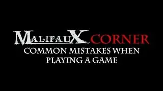 Malifaux Corner - How to Become a Better Malifaux Player - Common Mistakes While Playing