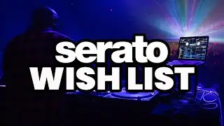 Features Serato Should Add or Improve