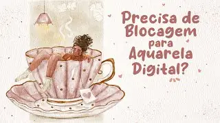 Como Fazer Blocagem na Aquarela Digital