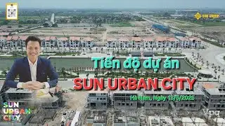 Tiến độ dự án Sun Urban City ngày 13/5/2025