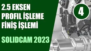 4) 2.5 Eksen Profil İşleme Finiş İşlemi | SolidCAM 2023