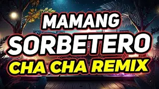 MAMANG SORBETERO CHA CHA CHA REMIX