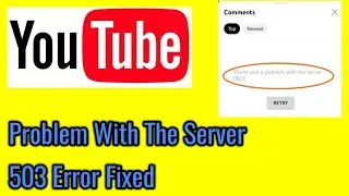 YouTube There was a problem with the server 503 Error Fixed. 2022