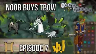 OSRS Noob Buys TBOW - Episode 7