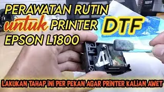 Cara Merawat Printer DTF EPSON L1800 A3+