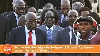 Former President Mugabe Bodyguard Exposes Top Secrets